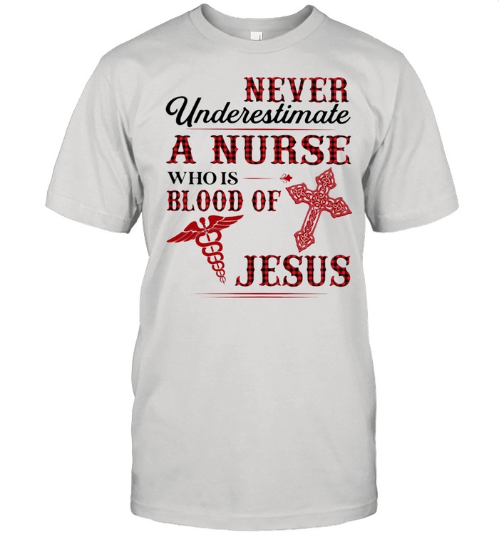Never Underestimate A Nurse Who Is Blood Of Jesus  Classic Men's T-shirt