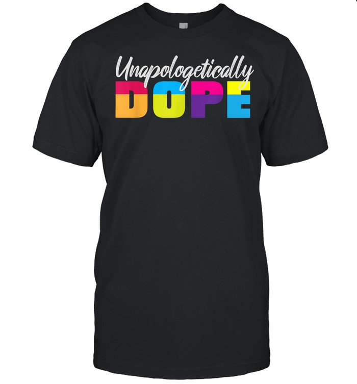 Unapologetically Dope Quote Saying Shirt