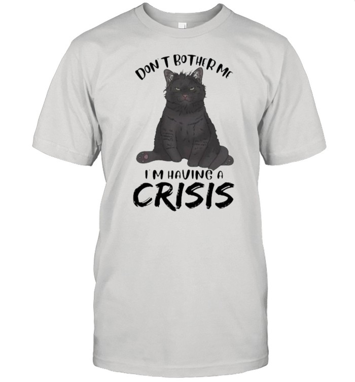Black Cat Don’t Bother Me I’m having a crisis  Classic Men's T-shirt