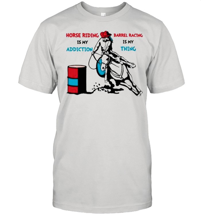 Horse Riding Is My Addiction Barrel Racing IS My Thing  Classic Men's T-shirt