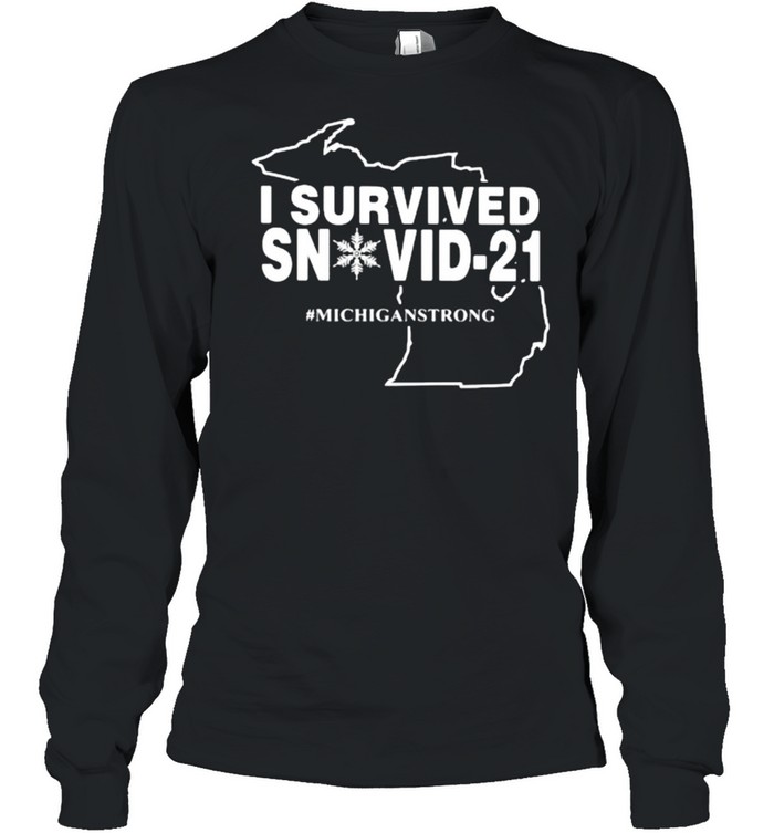 I Survived Snovid 21 Michiganstrong  Long Sleeved T-shirt