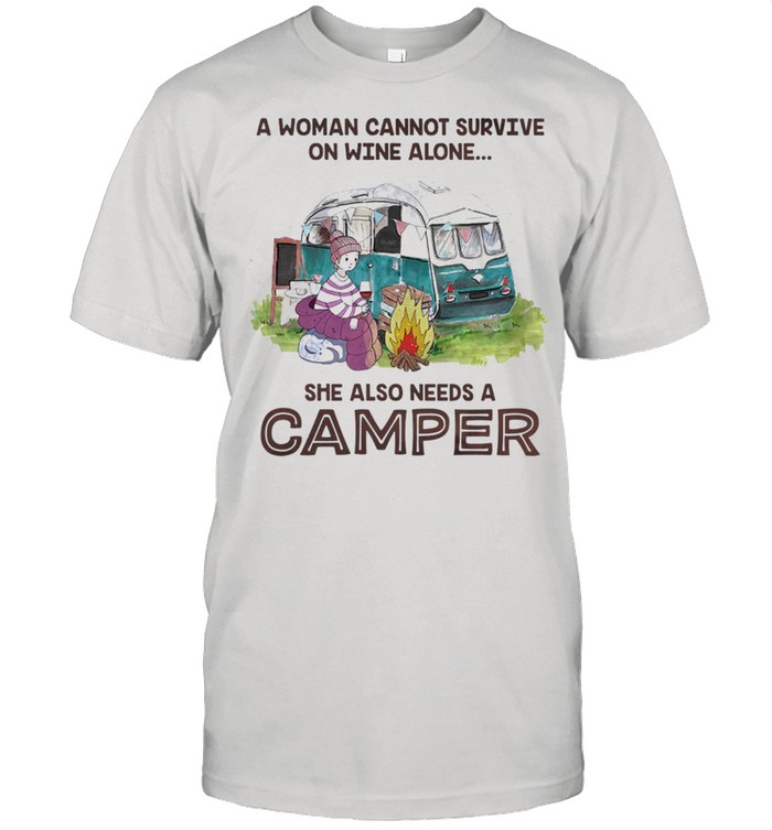 A woman cannot survive on wine alone she also needs a camper shirt