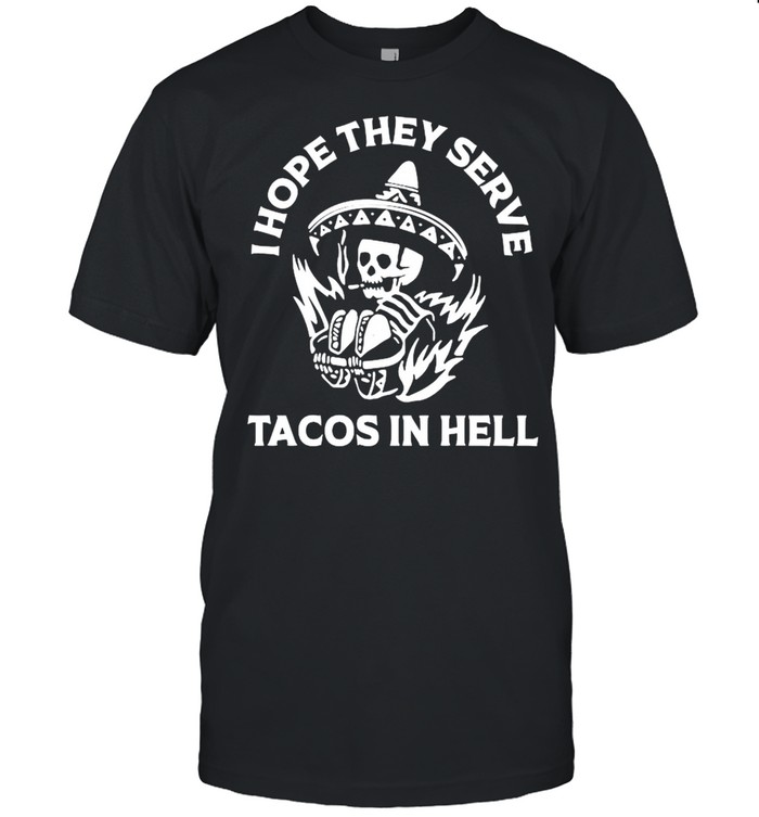 I hope they serve tacos in hell shirt Classic Men's T-shirt