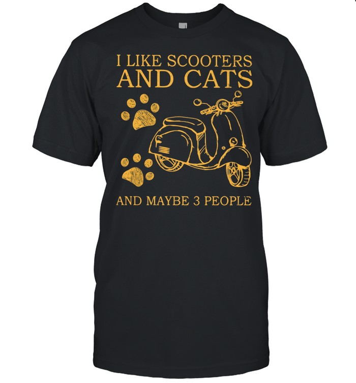 I Like Scooters And Cats And Maybe 3 People Shirt