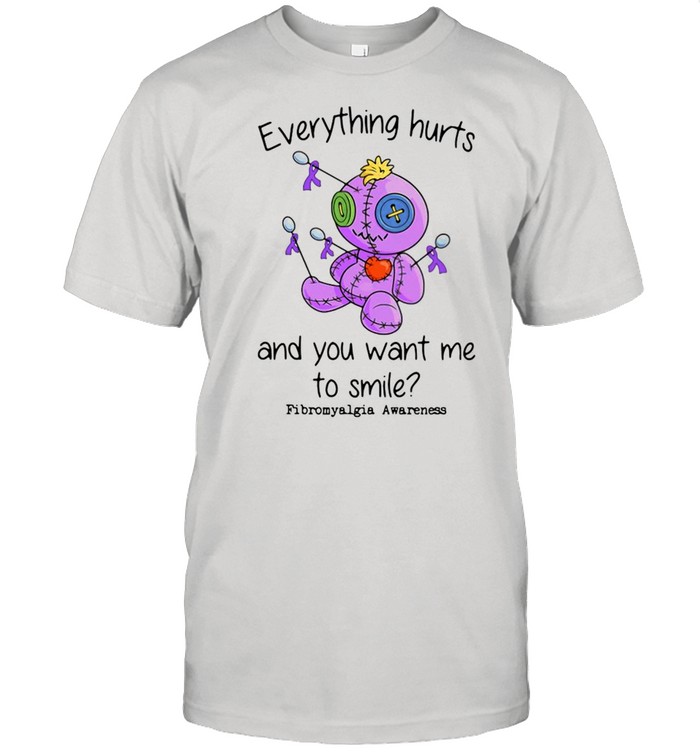 Voodoo Doll Everything Hurts And You Want Me To Smile Fibromyalgia Awareness Shirt