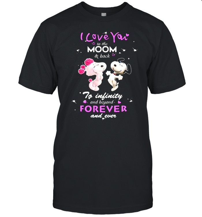 I Love You To The Moon And Back To Infinity Beyond Forever And never Snoopy  Classic Men's T-shirt