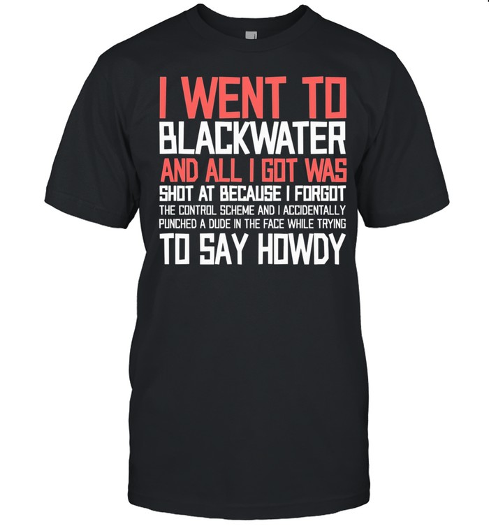 I went to blackwater shirt Classic Men's T-shirt