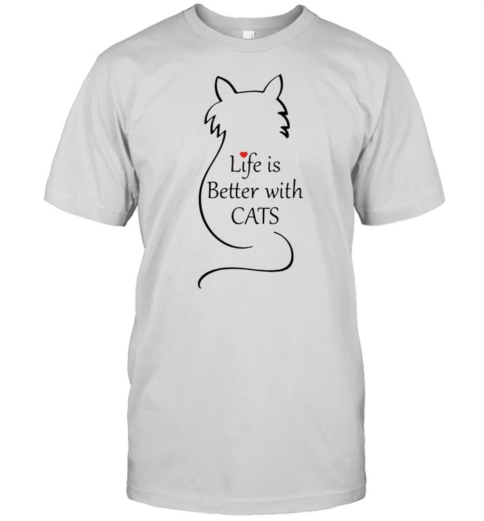 Life is better with Cats shirt