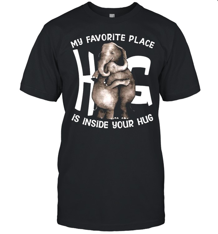 My Favorite Place Is Inside Your Hug T-shirt