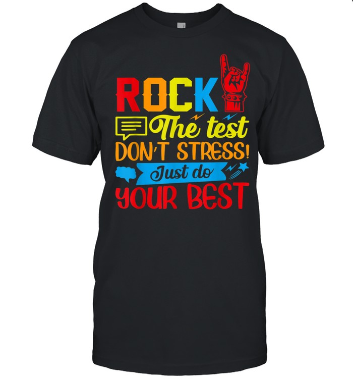 Rock the test don't stress just do your best shirt Classic Men's T-shirt