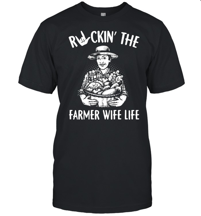 Rockin' the farmer wife life Shirt