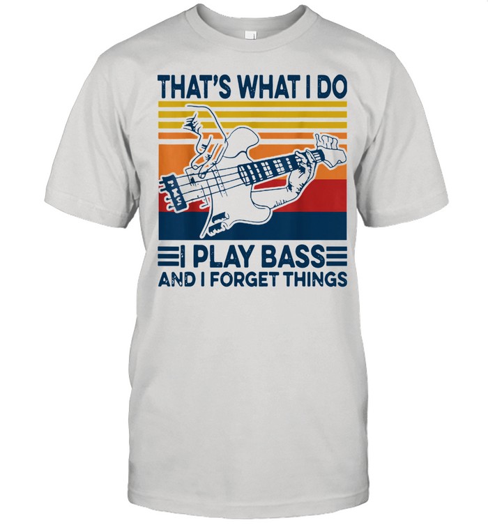 That's What I Do I Play Bass And I Forget Things Vintage  Classic Men's T-shirt