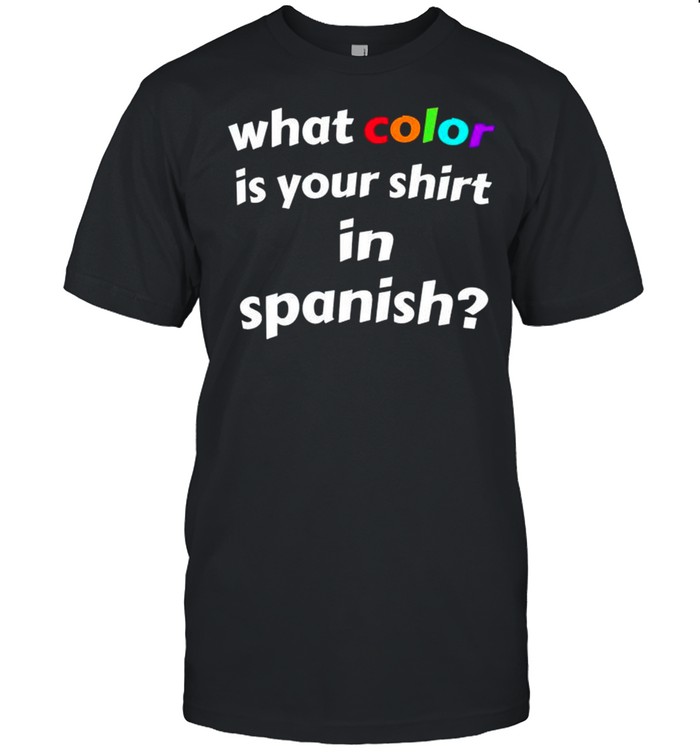 What color is your shirt in spanish shirt Classic Men's T-shirt