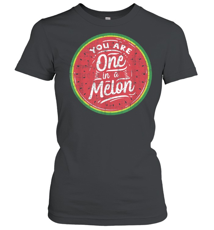 You Are One In A Melon Watermelon Tropical Fruit shirt Classic Women's T-shirt
