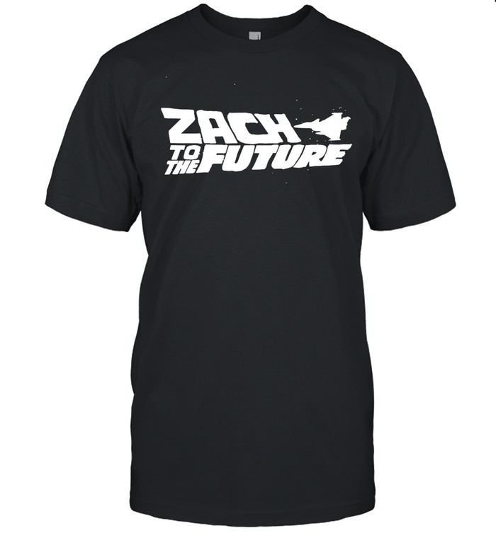 Zach to the future shirt