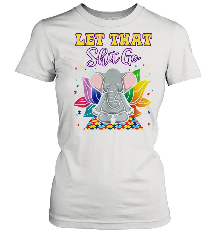 Elephant Yoga Autism let that shit go shirt Classic Women's T-shirt