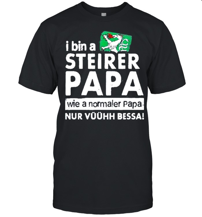 I bin a steirer papa wie a normaler papa nur vuuhh bessa shirt Classic Men's T-shirt