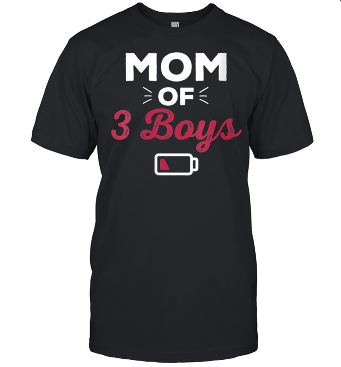 Mother of 3 Boys Low Battery, Tired Mom shirt