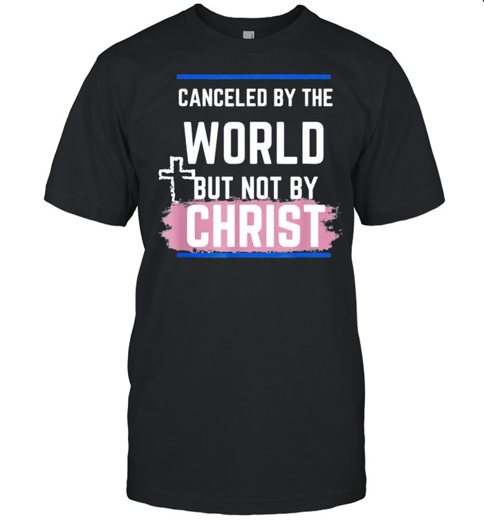 Not canceled by christ shirt