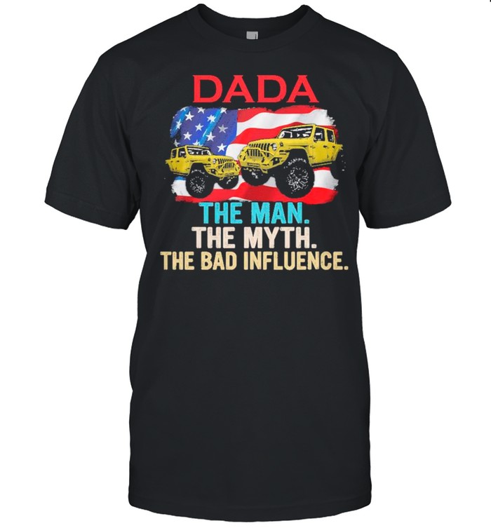 Dada Jeep And American Flag The Man The Myth The Bad Influence shirt Classic Men's T-shirt