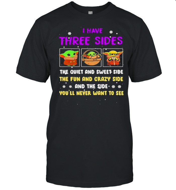 I Have Three Sides The Quiet And Sweet Side The Fun And Crazy Side And The Side Never Want To See Yoda  Classic Men's T-shirt