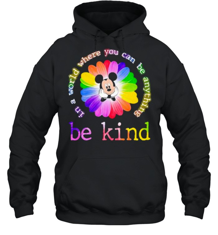 In A World Where You Can Be Anything Be Kind Mickey Flower Lgbt  Unisex Hoodie