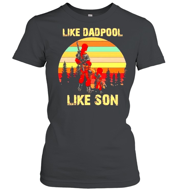 Like deadpool like son shirt Classic Women's T-shirt