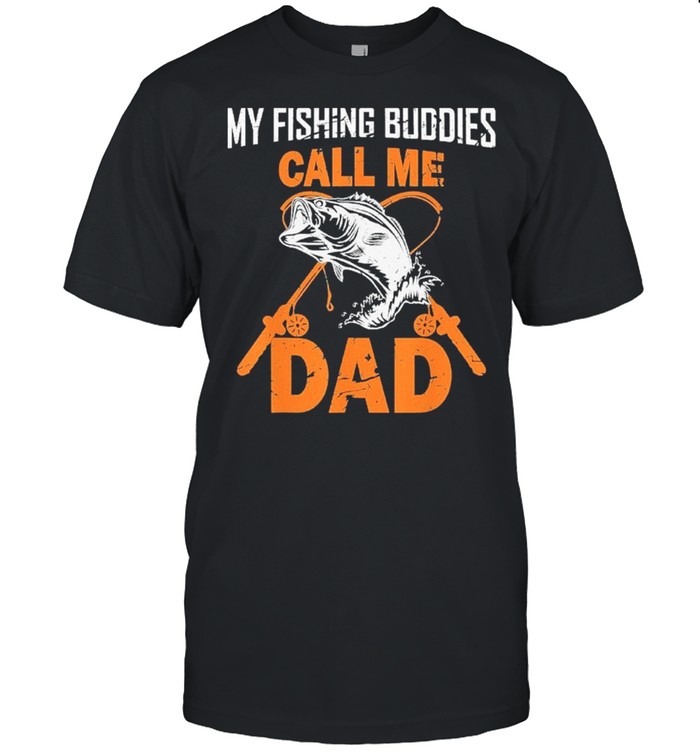 My Fishing Buddies Call Me Dad shirt Classic Men's T-shirt