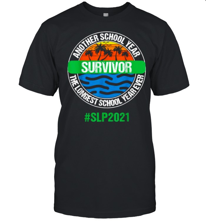 Another School Year Survivor The Longest School Year Ever SLP2021  Classic Men's T-shirt