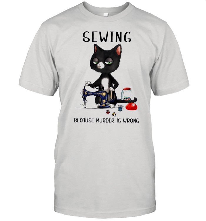 Black cat sewing because murder is wrong shirt