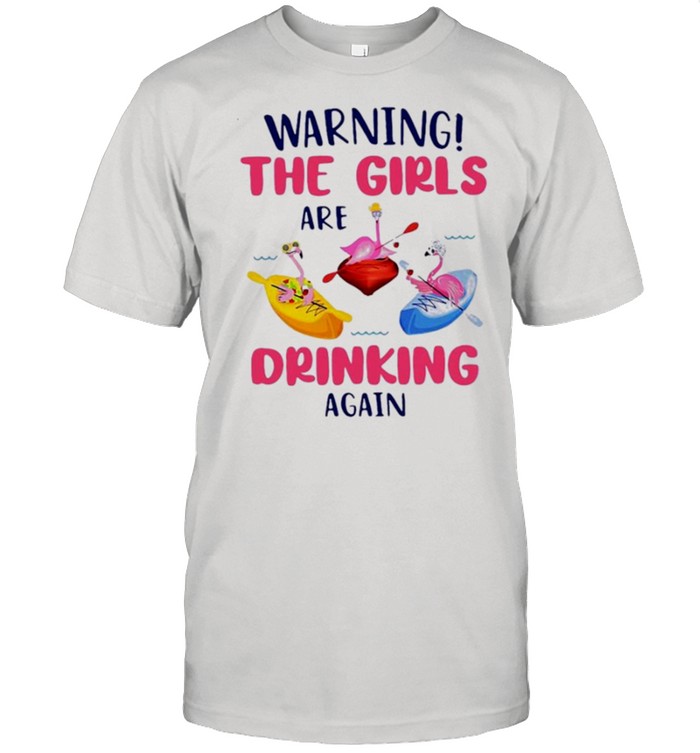 Flamingo warning the girl are drinking again t-shirt Classic Men's T-shirt
