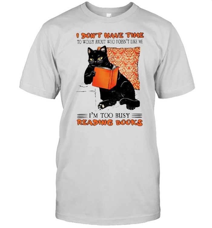 I dont have time to worry about who doesnt like me shirt Classic Men's T-shirt