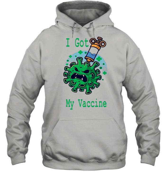 I Got My Vaccine Pro Vaccination Got My Shot Science Is Real – Anti Covid 19 shirt Unisex Hoodie