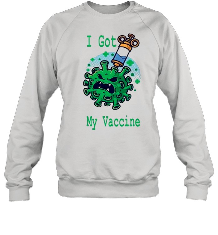 I Got My Vaccine Pro Vaccination Got My Shot Science Is Real – Anti Covid 19 shirt Unisex Sweatshirt