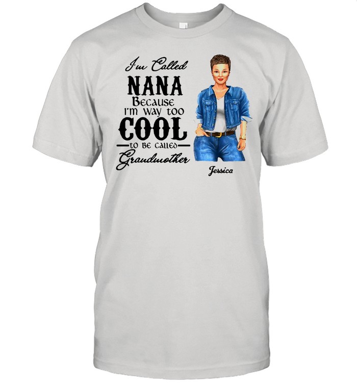 I’m Called Nana Because I’m Way Too Cool To Be Called Grandma Personalized T-shirt Classic Men's T-shirt