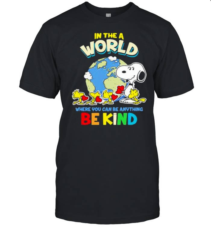 In The A World Where You Can Be Anything Be Kind Autism Awareness Earth Snoopy Shirt