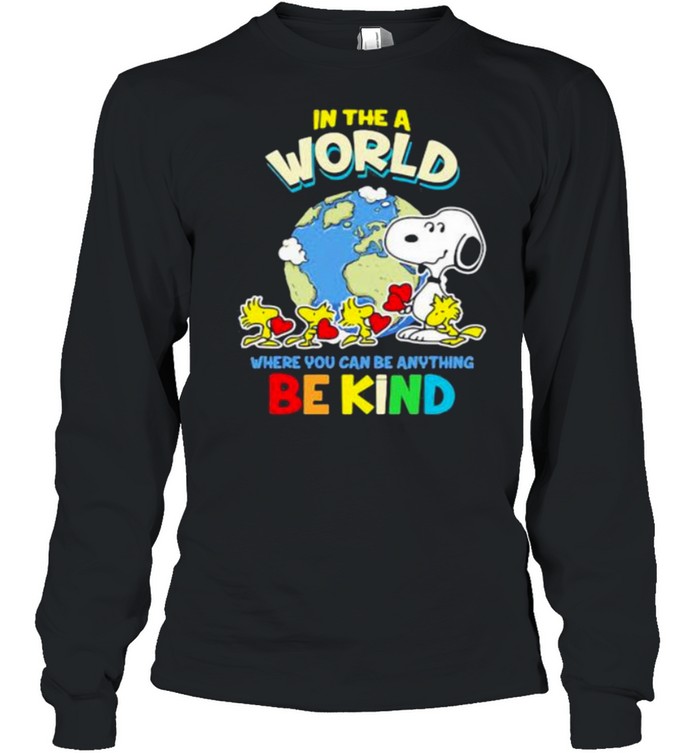 In The A World Where You Can Be Anything Be Kind Autism Awareness Earth Snoopy Long Sleeved T-shirt