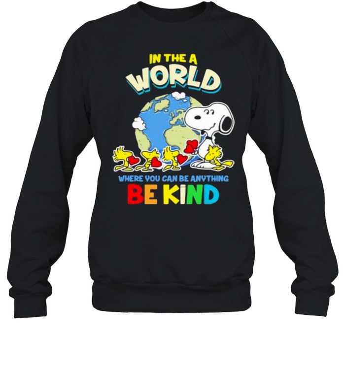 In The A World Where You Can Be Anything Be Kind Autism Awareness Earth Snoopy Unisex Sweatshirt