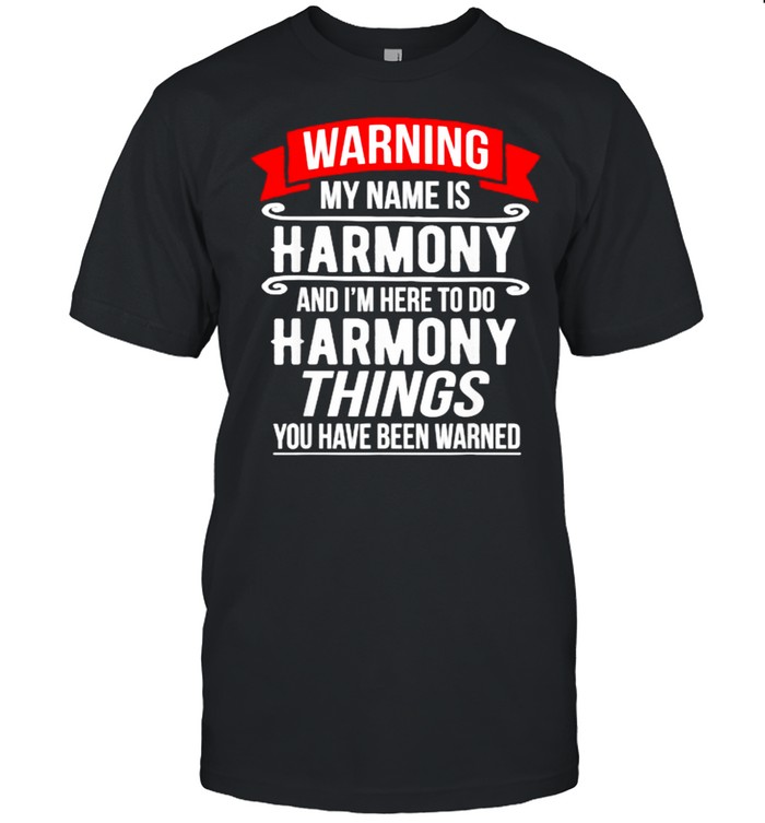 My Name Is Harmony and I’m Here To Do Harmony Things You Have Been Warner  Classic Men's T-shirt