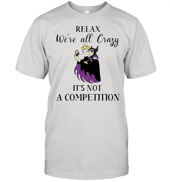 Relax We’re All Crazy It’s Not A Competition Maleficent  Classic Men's T-shirt