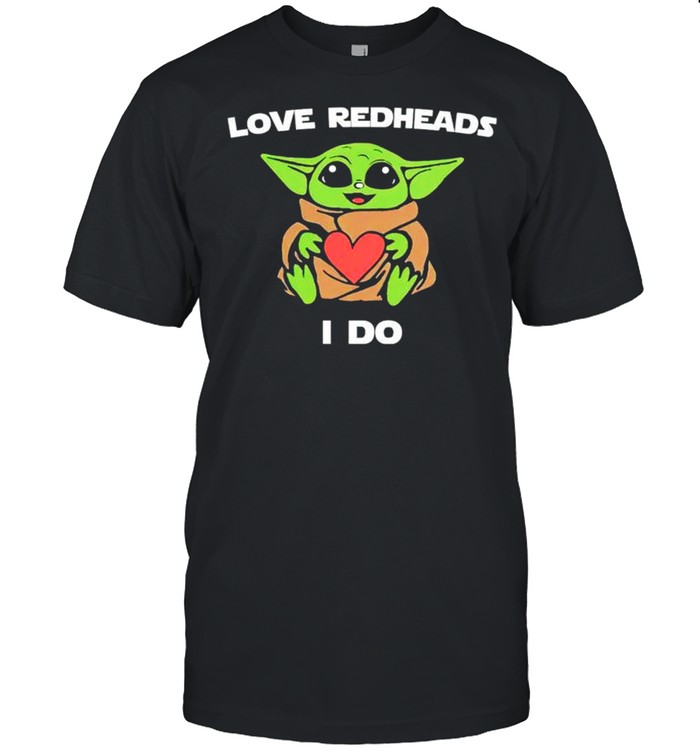 Baby Yoda love redheads I do shirt Classic Men's T-shirt