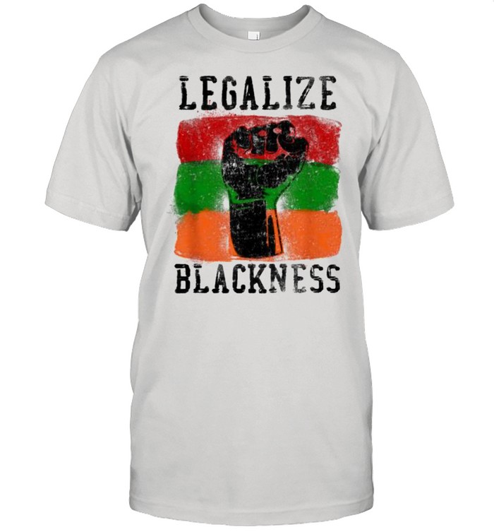 Black Pride History Legalize Blackness Fist Shirt