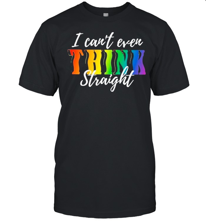 I Can’t Ever Think Straight LGBT shirt