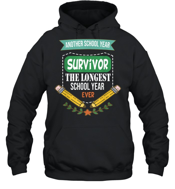 Another School Year Survivor The Longest School Year Ever shirt Unisex Hoodie