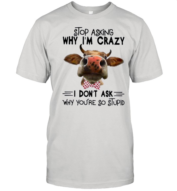 Cow stop asking cow lovers shirt Classic Men's T-shirt