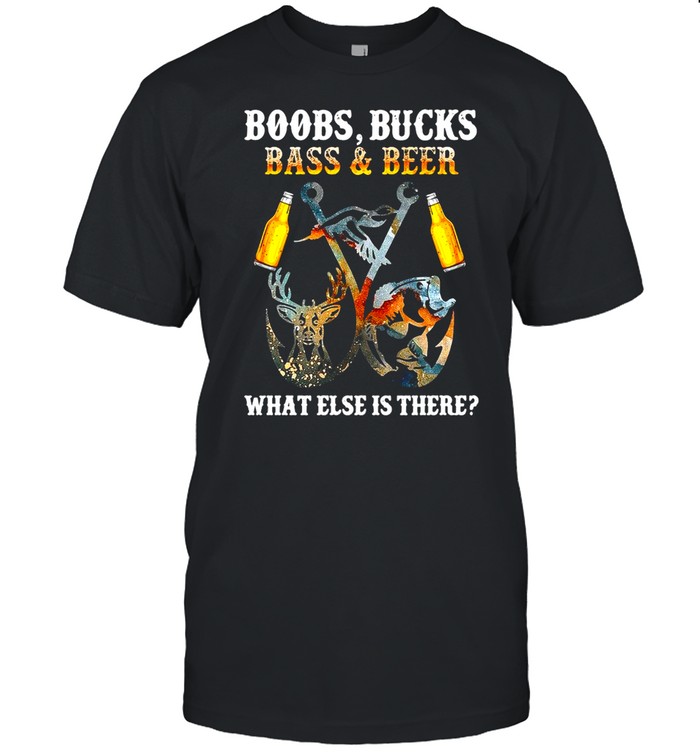 Deer Fishing Boobs Bucks Bass And Beer What Else Is There Classic T-shirt Classic Men's T-shirt