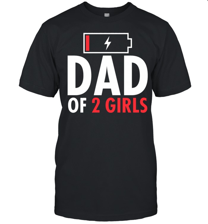 Father's Day Low Battery Dad Of 2 Girls shirt