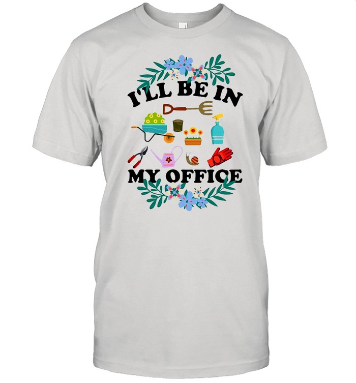 I’ll Be In My Office Gardener Love Gardening T-shirt Classic Men's T-shirt