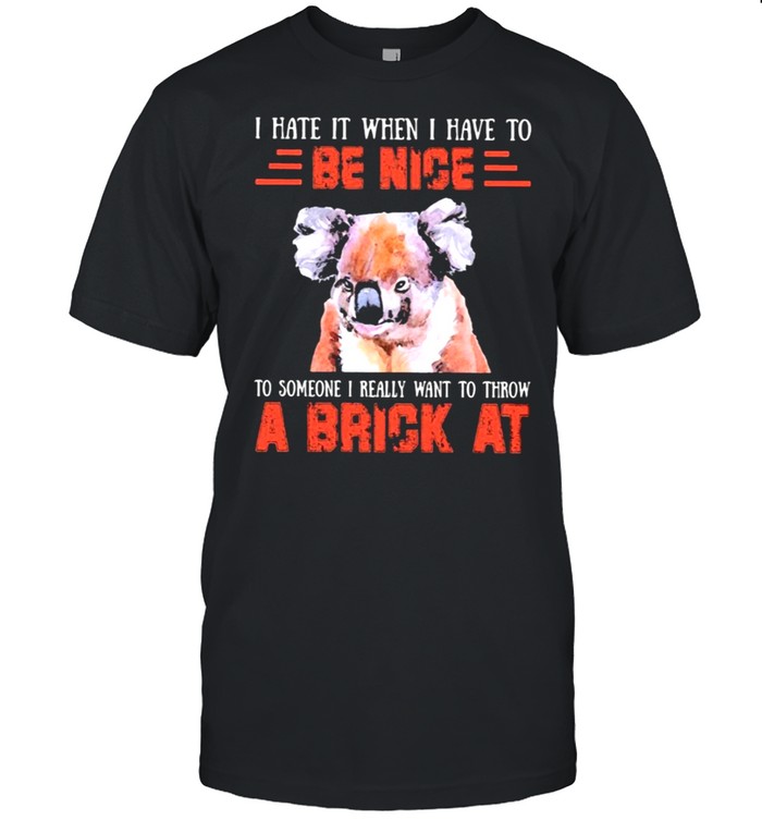 Koala throw a brick be nice a brick at shirt Classic Men's T-shirt