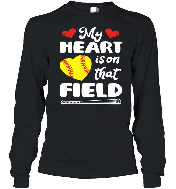 Softball My Heart Is On That Field Mom Dad Parents shirt Long Sleeved T-shirt